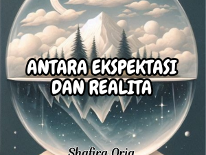 Antara Ekspektasi dan Realita