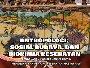 Antropologi, Sosial Budaya, dan Biokimia Kesehatan: Pendekatan Komprehensif untuk Meningkatkan Derajat Kesehatan Masyarakat