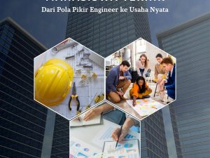 Kewirausahaan untuk Mahasiswa Teknik: Dari Pola Pikir Engineer ke Usaha Nyata